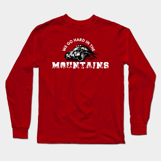 We Go Hard In The Mountains Long Sleeve T-Shirt by NICHE&NICHE